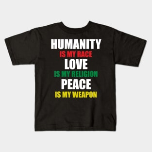 Humanity is my Race Love is My Religion Stop Racism Kids T-Shirt